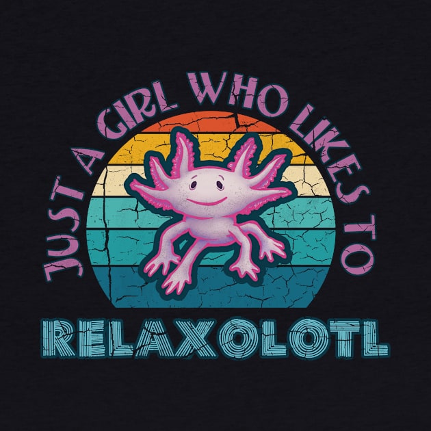 Axolotl Just a Girl who likes to Relaxolotl Relax A Lot by belloon